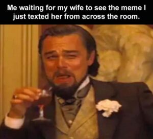 Stupid Bar Memes when you waiting for them to see your text