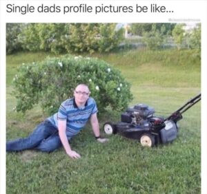 Stupid Bar Memes when youre a single dad