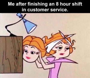 Stupid Bar Memes whensImsdoneswithsmys8shoursshiftsinscustomersservice