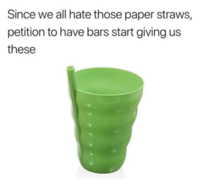Stupid Bar Memes whensyousneedsassippyscup