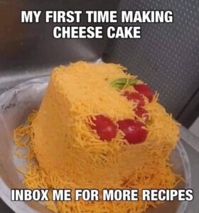 Stupid Bar Memes youamadeaaacheeseacake