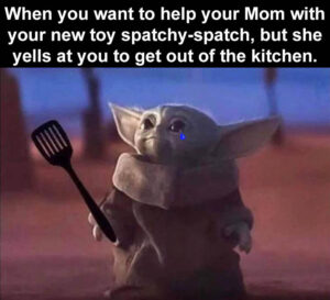Stupid Bar Memes whenbyoubjustbwantedbtobhelpbyourbMombinbthebkitchenbwithbyourblittlebspatchybspatchbandbshebyellsbatbyoubtobgetboutbofbthebkitchen