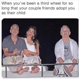 Stupid Bar Memes whenbyourebthebthirdbwheel