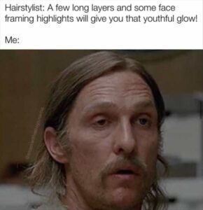 Stupid Bar Memes whensyousgetsyourshairsdone