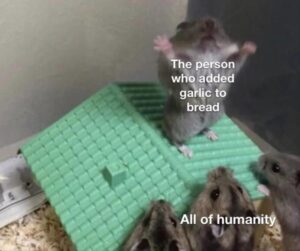 Stupid Bar Memes yousaddsgarlic