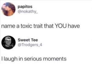 Stupid Bar Memes whensyoushavestoxicstraits