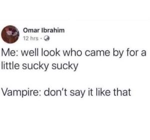 Stupid Bar Memes animalsomarsibrahims12shrsswellslookswhoscamesbyslittlessuckyssuckysvampiresdontssayslike
