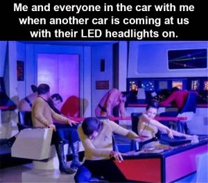 Stupid Bar Memes whenssomeonesissdrivingstowardssyouswithsLEDslights