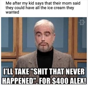 Stupid Bar Memes yousknowsthingssnevershappened