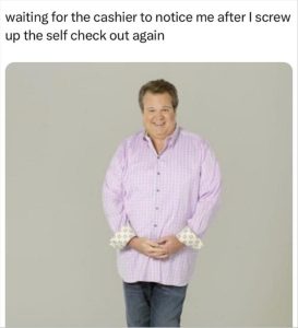 Stupid Bar Memes youresgoingstosselfscheckout