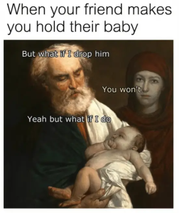 Stupid Bar Memes friendsmakessholdstheirsbabysbutsifsdropshimswontsyeahsbutsifsdo