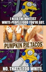 Stupid Bar Memes pumpkinspiestacosswhitestswhite